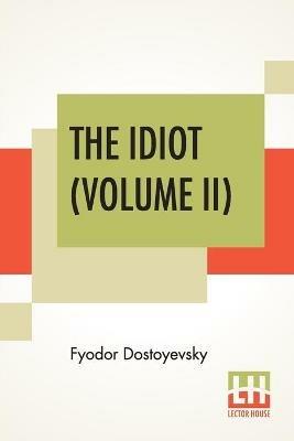 The Idiot (Volume II): Translated By Eva Martin - Fyodor Dostoyevsky - cover