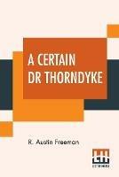 A Certain Dr Thorndyke - R Austin Freeman - cover