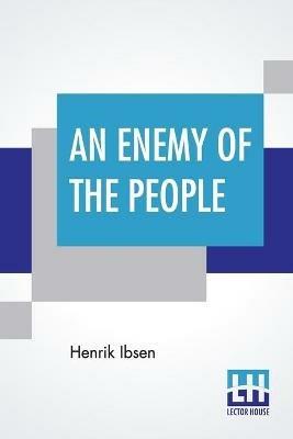 An Enemy Of The People: Translated By R. Farquharson Sharp - Henrik Ibsen - cover