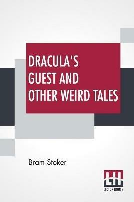 Dracula's Guest And Other Weird Tales - Bram Stoker - cover