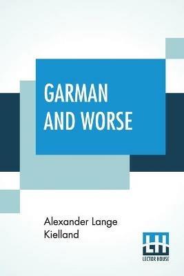 Garman And Worse: A Norwegian Novel; Authorized Translation By W. W. Kettlewell - Alexander Lange Kielland - cover