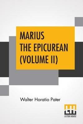Marius The Epicurean (Volume II) - Walter Horatio Pater - cover