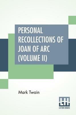 Personal Recollections Of Joan Of Arc (Volume II) - Mark Twain (Samuel Langhorne Clemens) - cover