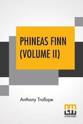 Phineas Finn (Volume II): The Irish Member - Anthony Trollope - cover