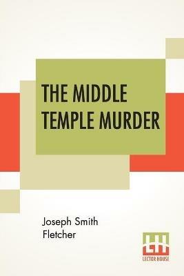 The Middle Temple Murder - Joseph Smith Fletcher - cover