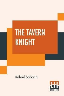 The Tavern Knight - Rafael Sabatini - cover