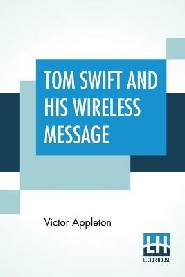 Tom Swift And His Wireless Message: Or The Castaways Of Earthquake Island - Victor Appleton - cover