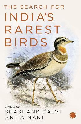 The Search for India’s Rarest Birds - Shashank Dalvi - cover