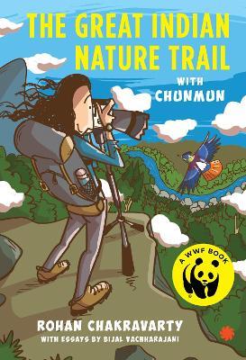 The Great Indian Nature Trail With Chunmun - Rohan Chakravarty,Bijal Vachharajani - cover