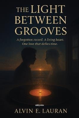 The Light Between Grooves - Alvin E Lauran - cover