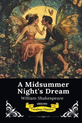 A Midsummer Night's Dream Timeless Classics - William Shakespeare - cover