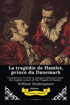 La tragédie de Hamlet, prince du Danemark French Version of The Tragedy of Hamlet - William Shakespeare - cover