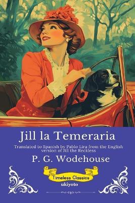 Jill la Temeraria Spanish Version of Jill the Reckless - P G Wodehouse - cover