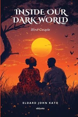 Inside Our Dark World Blind Couple - Eldard John Kato - cover