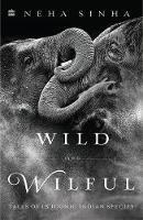 Libro in inglese Wild And Wilful  - Neha Sinha