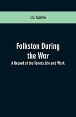 Folkston During the War: A Record of the Town's Life and Work