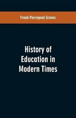 History of Education in Modern Times - Frank Pierrepont Graves - cover