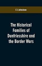 The Historical Families of Dunfriesshire and the Border Wars