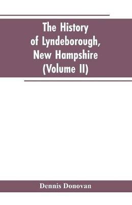The History of Lyndeborough, New Hampshire (Volume II) - Dennis Donovan - cover