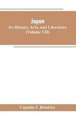 Japan: Its History, Arts, and Literature (Volume VII)