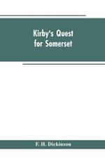 Kirby's quest for Somerset. Nomina villarum for Somerset, of 16th of Edward the 3rd. Exchequer lay subsidies 169/5 which is a tax roll for Somerset of the first year of Edward the 3rd. County rate of 1742. Hundreds and parishes, &c., of Somerset, as given