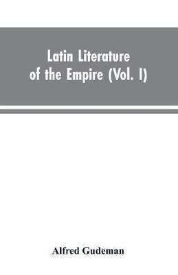 Latin Literature of the Empire (Vol. I) - Alfred Gudeman - cover