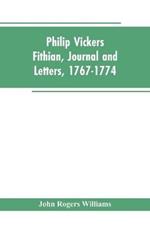 Philip Vickers Fithian, Journal and Letters, 1767-1774: Student at Princeton College, 1770-72, Tutor at Nomini Hall in Virginia, 1773-74