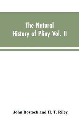 The Natural History of Pliny VOL. II - John Bostock,H T Riley - cover