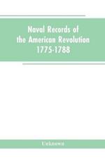 Naval records of the American Revolution, 1775-1788. Prepared from the originals in the Library of Congress by Charles Henry Lincoln, of the Division of Manuscripts.