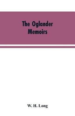 The Oglander memoirs: extracts from the mss. of Sir J. Oglander, - W H Long - cover