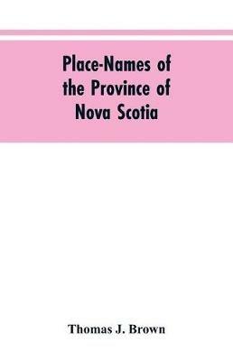 Place-names of the province of Nova Scotia - Thomas J Brown - cover