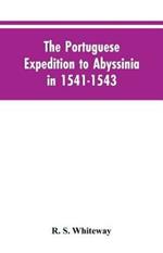 The Portuguese Expedition To Abyssinia In 1541-1543, A Narrated By Castanhoso, With Some Contemporary Letters, The Short Account Of Bermudez, And Certain Extracts From Correa.