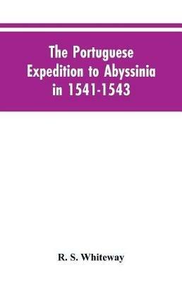 The Portuguese Expedition To Abyssinia In 1541-1543, A Narrated By Castanhoso, With Some Contemporary Letters, The Short Account Of Bermudez, And Certain Extracts From Correa. - R S Whiteway - cover