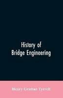 History of Bridge Engineering - Henry Grattan Tyrrell - cover