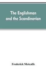 The Englishman and the Scandinavian: Or, A Comparison of Anglo-Saxon and Old Norse Literature