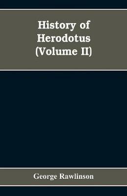 History Of Herodotus (Volume II) - George Rawlinson - cover
