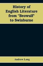 History of English Literature from Beowulf to Swinburne