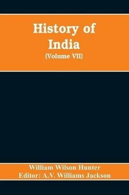 History of India (Volume VII) The European Struggle for Indian Supremacy in the Seventeenth Century - William Wilson Hunter - cover
