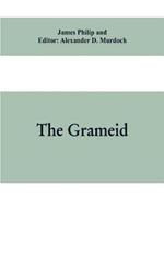 The Grameid: an heroic poem descriptive of the campaign of Viscount Dundee in 1689 and other pieces