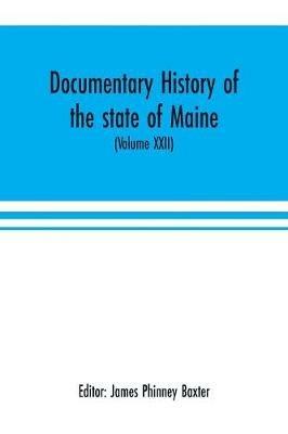 Documentary history of the state of Maine (Volume XXII) Containing the Baxter manuscripts - cover