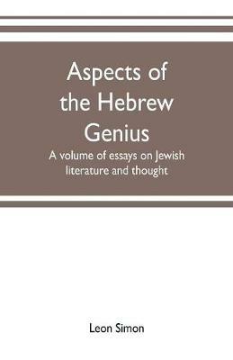 Aspects of the Hebrew genius, a volume of essays on Jewish literature and thought - Leon Simon - cover