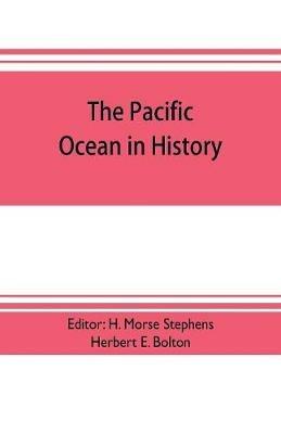 The pacific ocean in history; papers and addresses presented at the Panama-Pacific historical congress, held at San Francisco, Berkeley and Palo Alto, California, July 19-23, 1915 - cover