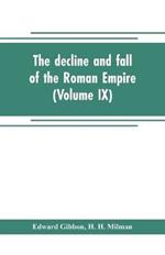 The decline and fall of the Roman Empire (Volume IX)