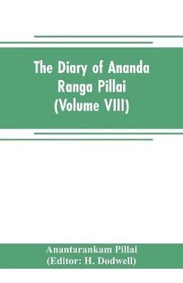The diary of Ananda Ranga Pillai (Volume VIII) - Anantarankam Pillai - cover