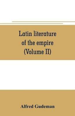 Latin literature of the empire (Volume II) - Alfred Gudeman - cover