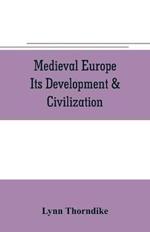 Medieval Europe Its Development & Civilization