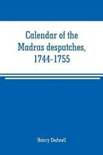 Calendar of the Madras despatches, 1744-1755