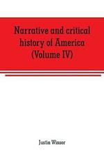 Narrative and critical history of America (Volume IV)