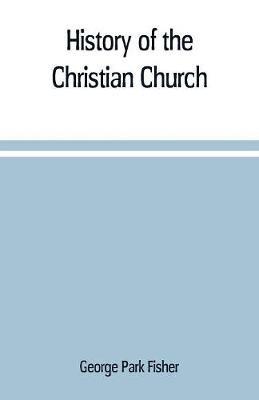 History of the Christian church - George Park Fisher - cover