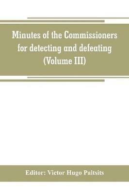 Minutes of the Commissioners for detecting and defeating conspiracies in the state of New York. Albany county sessions, 1778-1781 (Volume III) - cover
